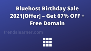 Bluehost Birthday Sale 2021[Offer] - Get 67% OFF + Free Domain