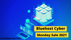 Bluehost Cyber Monday Sale 2021 [ 2.65$ + HUGE DISCOUNT]