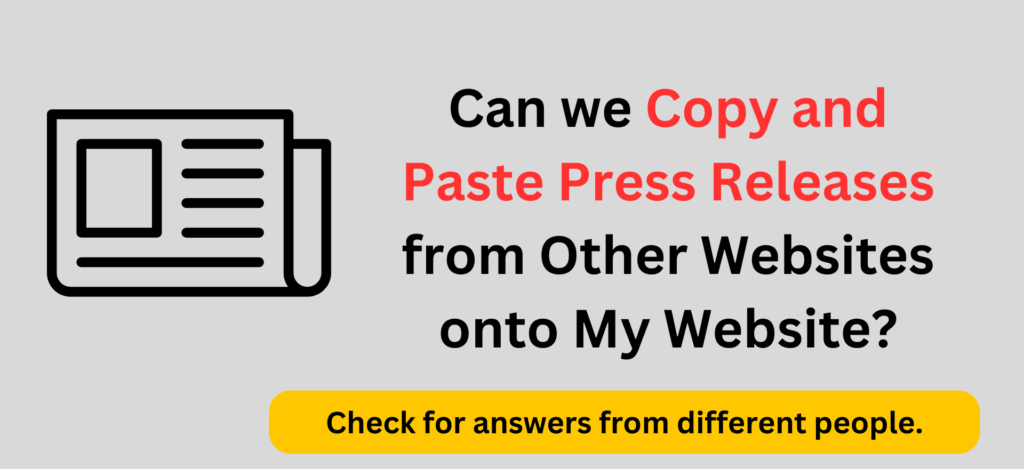 Can we copy and Paste Press Releases from Other Websites onto My Website? [Case Study]